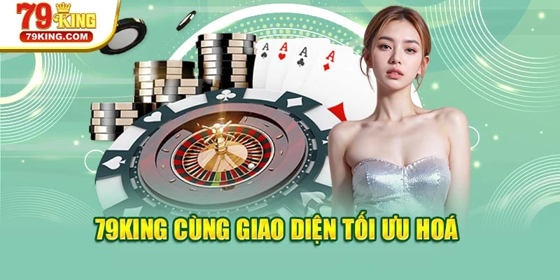 79KING cùng giao diện tối ưu hoá