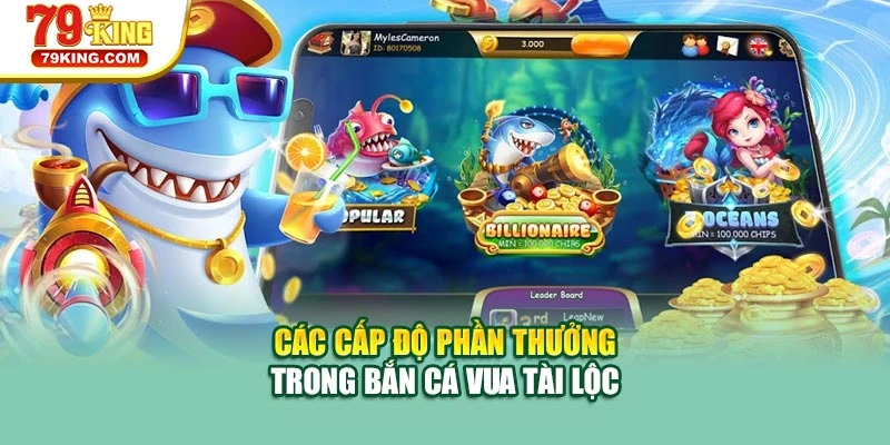 Các cấp độ phần quà trong bắn cá vua tài lộc