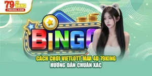 Cách Chơi Vietlott Max 4D 79KING – Hướng Dẫn Chuẩn Xác
