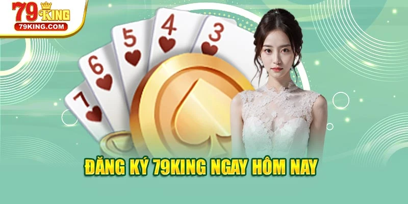 Đăng ký 79KING ngay hôm nay