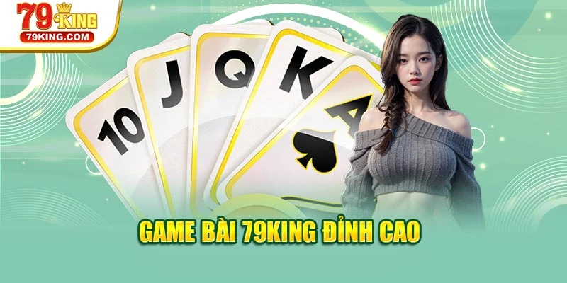 Game bài 79KING đỉnh cao