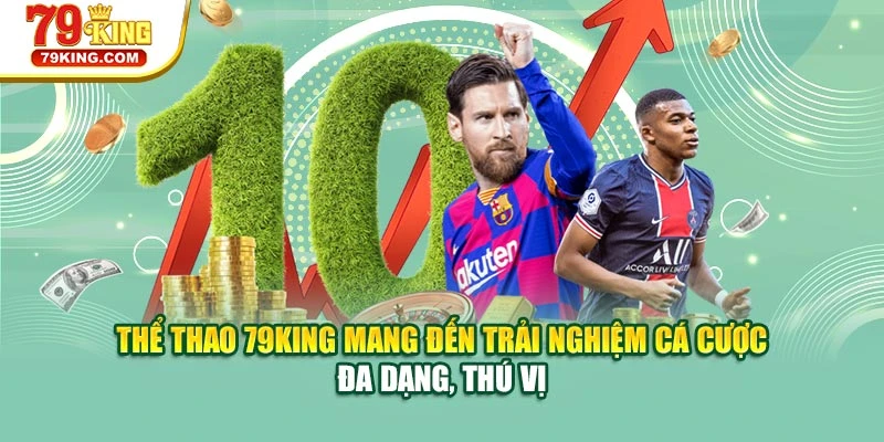 Thể thao 79KING mang đến trải nghiệm cá cược đa dạng, thú vị